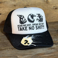 HEAR NO SHIT, SPEAK NO SHIT, TAKE NO SHIT!!!